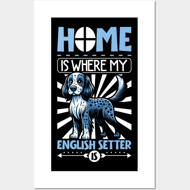 Home is with my English Setter Wall Art by Modern Medieval Design